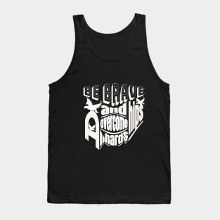 be brave and overcome all hardships Tank Top